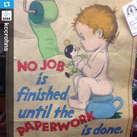 No Job Is Done Till The Paperwork Is Finished Repost From Flickr