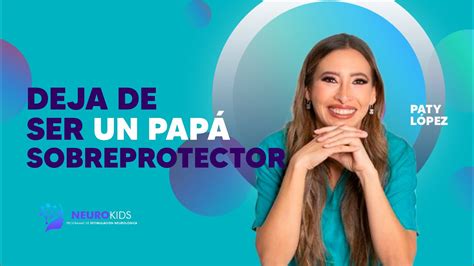 NO limites a tus hijos quita las barreras de la sobreprotección YouTube