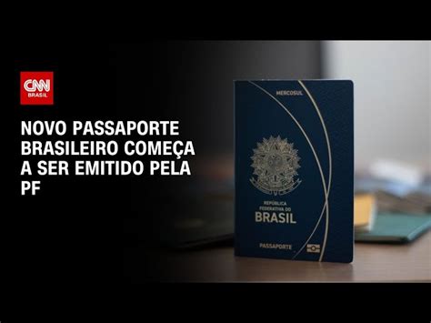 Novo Passaporte Brasileiro Começa A Ser Emitido Pela Pf Veja O Que Mudou Cnn Brasil