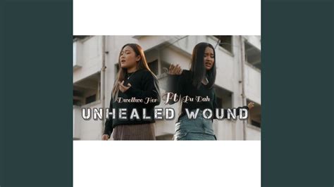 Unhealed Wound Feat Pu Dah Youtube