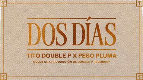 Dos D As Lyric Video Tito Double P Peso Pluma Youtube Music