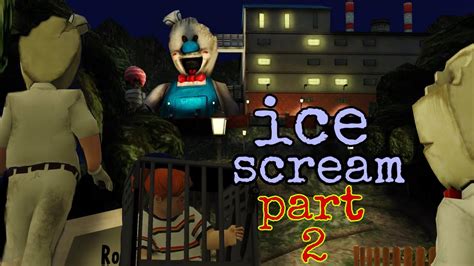 KIDNAPER ICE SCREAM UNCLE IS BACK ICE SCREAM HORROR GAMPLAY PART 2