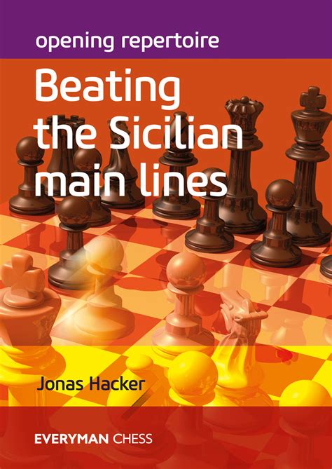 Opening Repertoire: Beating the Sicilian Main Lines – Everyman Chess