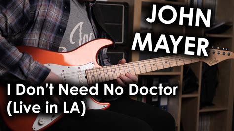 John Mayer I Dont Need No Doctor Live In La Guitartrumpet Solo