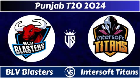 Intersoft Titans Vs Blv Blasters Blv Vs Ist Th Match Punjab T