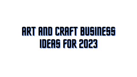 Art and Craft Business Ideas for 2023;15 Unique Business ideas!