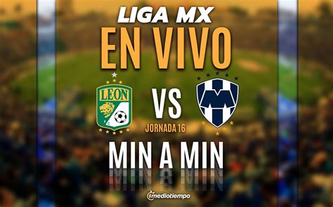 León vs Monterrey EN VIVO VER transmisión Rayados jornada 16 Liga MX