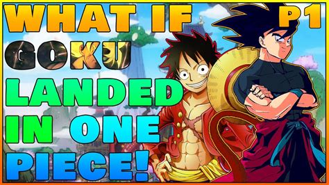 What If Goku Landed In One Piece Part 1 YouTube