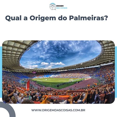 Qual A Origem Do Palmeiras Origem Das Coisas