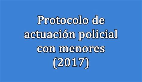 Protocolo De Actuaci N Policial Con Menores Actualizado