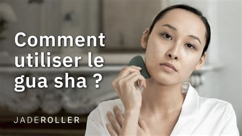 Comment Utiliser Le Gua Sha Jade Roller Youtube