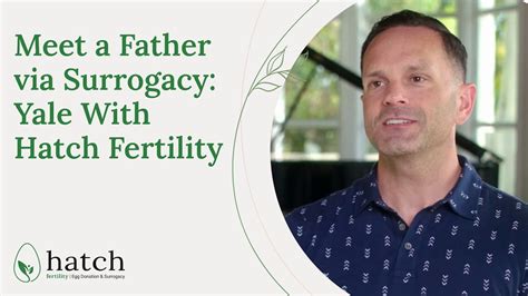 Meet A Father Via Surrogacy Yale With Hatch Fertility Youtube