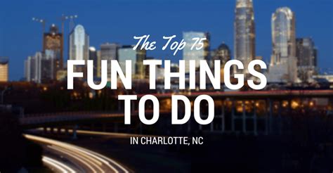 75 Fun Things To Do In Charlotte North Carolina In 2017 Fun Things To Do Things To Do