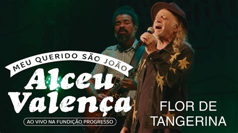 Alceu Valença Flor de Tangerina Ao Vivo na Fundição Progresso YouTube