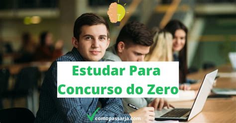 Como Começar a Estudar Para Concurso do Zero A Melhor Técnica