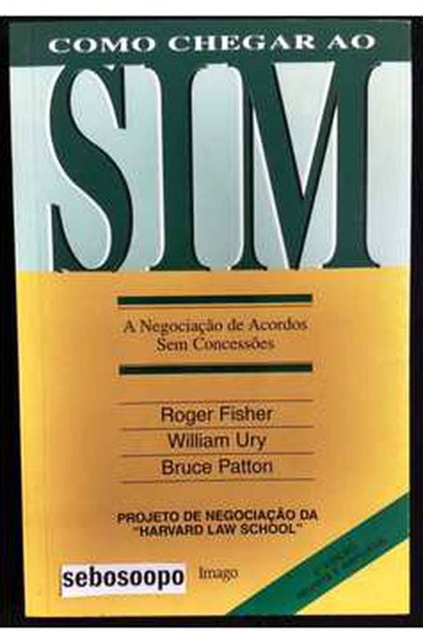 Livro Como Chegar Ao Sim Roger Fisher William Ury Bruce Patton