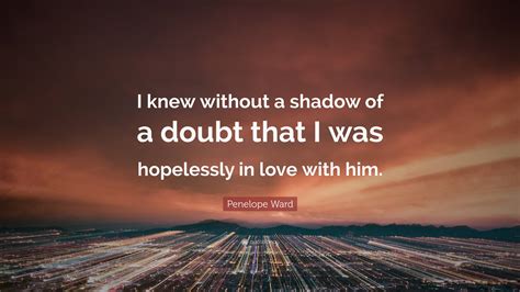 Penelope Ward Quote “i Knew Without A Shadow Of A Doubt That I Was