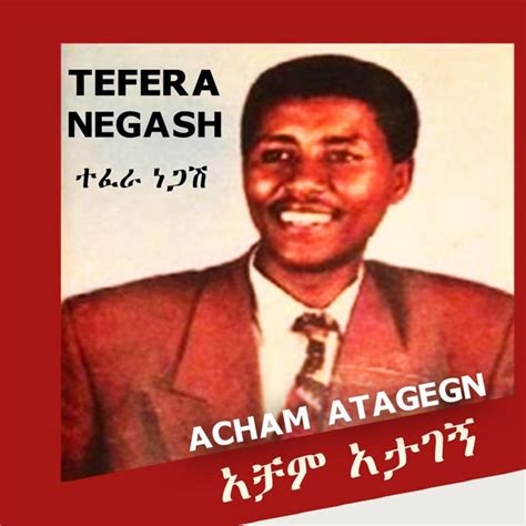 Acham Atagegne - Album by Tefera Negash | Spotify