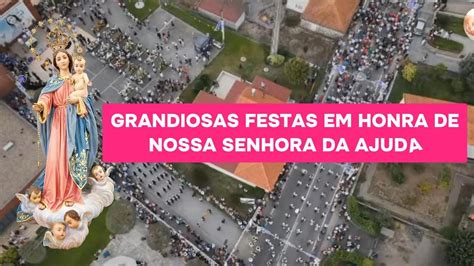 Grandiosas Festas Em Honra De Nossa Senhora Da Ajuda Gilmonde