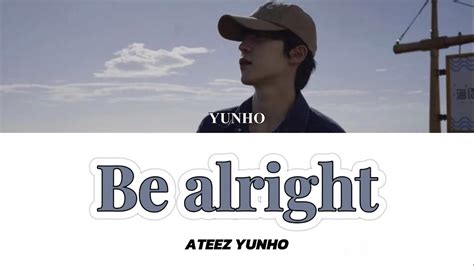 Be alright ATEEZ 에이티즈 YUNHO 윤호 カナルビ かなるび パート分け 歌割り 歌詞 和訳 日本語字幕