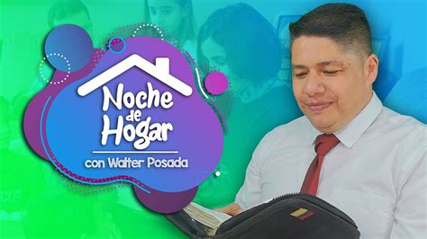 Bienvenidos A La Noche De Hogar Con Walter Posada YouTube