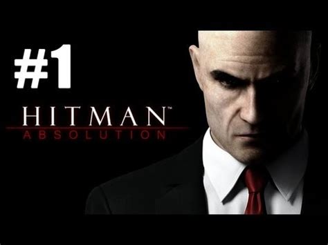 HITMAN ABSOLUTION WALKTHROUGH PART 1 LET S PLAY GAMEPLAY WITHOUT NO