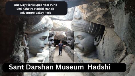 Sant Darsham Museum Hadshi One Day Picnic Spot Near Pune Shri