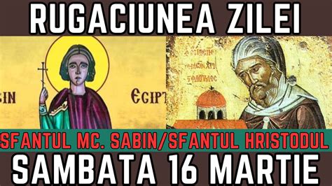 Rugăciunea Zilei de Sambata 16 Martie PRAZNUIM Sfantul Mc Sabin