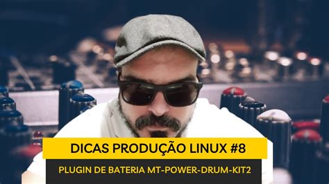 Dicas Produção Linux 8 Plugin de Bateria MT Power Drums Kit2 YouTube