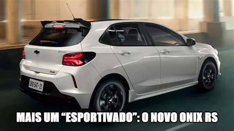 Mais Um Esportivado O Novo Onix Rs