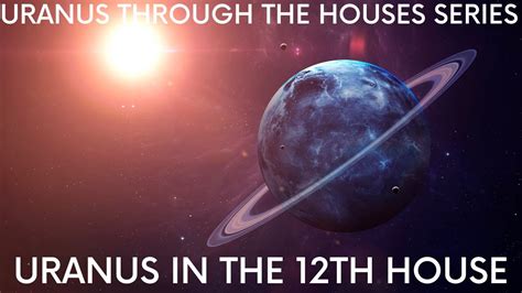 Natal Uranus In The 12th House Youtube