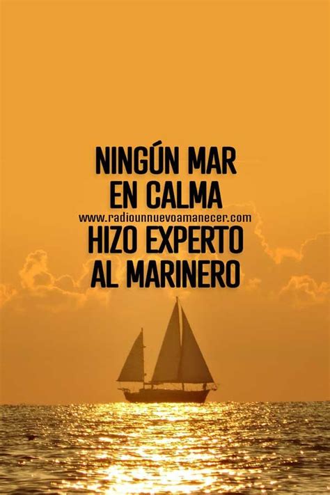 Ningún mar en calma hizo experto al marinero Frases de sabiduria