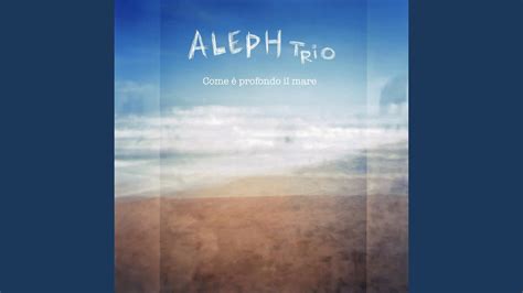 Come Profondo Il Mare Aleph Trio Happy Bday Lucio Dalla