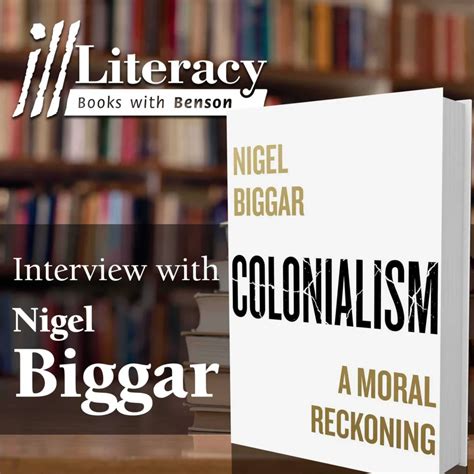 Ill Literacy Episode Colonialism Guest Nigel Biggar The