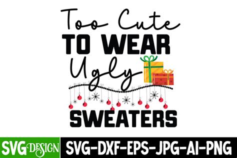 Too Cute To Wear Ugly Sweaters Svg Graphic By Ranacreative51 · Creative