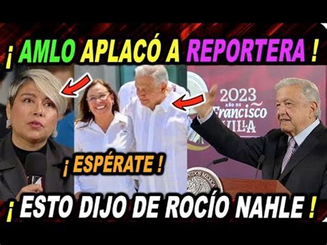 Amlo Defendi A Roc O Nahle Y A Am Rico Villarreal Escucha Lo Que Le