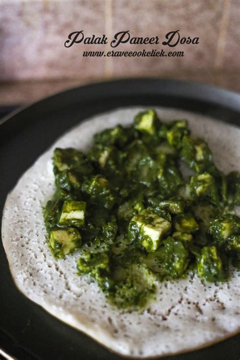 Palak Paneer Dosa Recipe Crave Cook Click