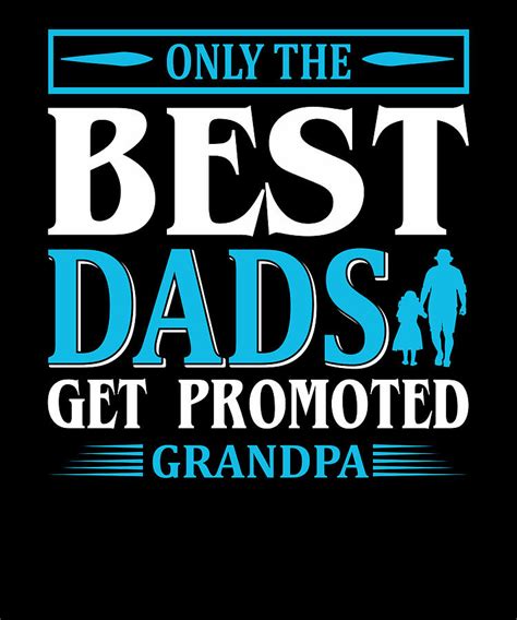 Best Dads Promoted Grandpa Digital Art By Schnizzl Designs Fine Art