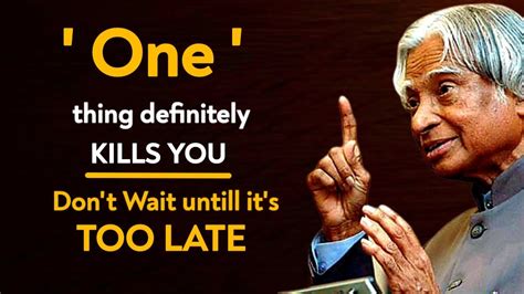 Don T Wait Until It S Too Late Dr Apj Abdul Kalam Sir Quotes