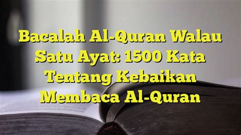 Bacalah Al Quran Walau Satu Ayat Kata Tentang Kebaikan Membaca Al Hot