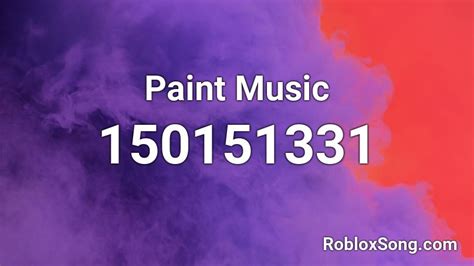 Paint Music Roblox Id Roblox Music Codes