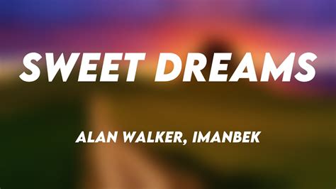 Sweet Dreams Alan Walker Imanbek Lyrics Video Youtube