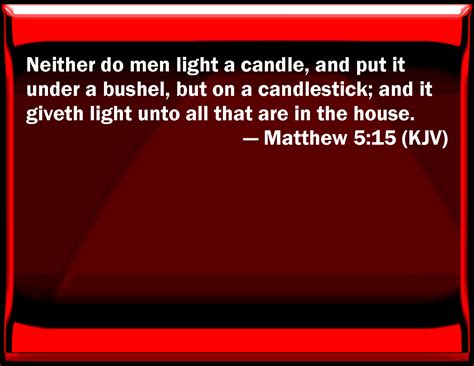 Matthew 5 15 Neither Do Men Light A Candle And Put It Under A Bushel