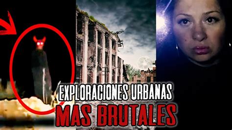 EXPLORACIONES URBANAS MAS BRUTALES De INTERNET YouTube