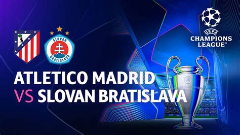 Atletico Madrid Vs Slovan Bratislava Full Match Uefa Champions