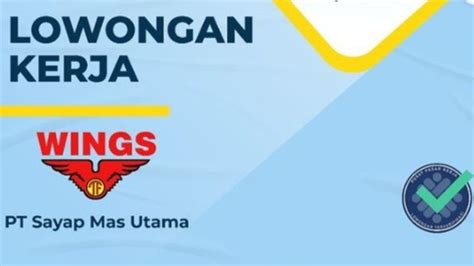 6 Posisi Strategis Dibutuhkan Lowongan Kerja Wings Group 2024 Lulusan