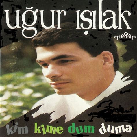 Kim Kime Dum Duma Album by Uğur Işılak Spotify