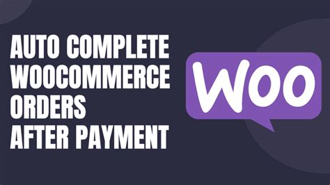 How To Complete WooCommerce Order Automatically After Successful