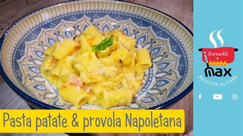 Pasta Con Patate E Provola Alla Napoletana I Fornelli Di Max Social