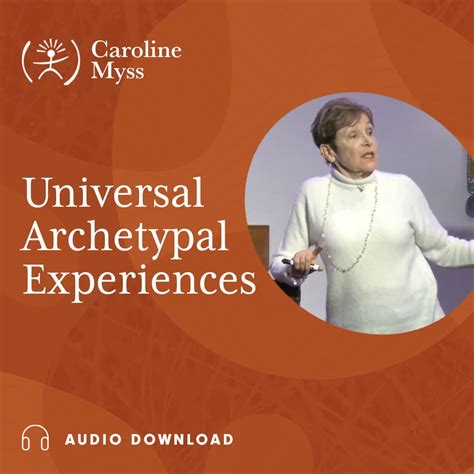 Universal Archetypal Experiences – Santa Fe 2023 Audio - Caroline Myss